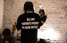 Load image into Gallery viewer, MY FAVORITE PEOPLE TEE
